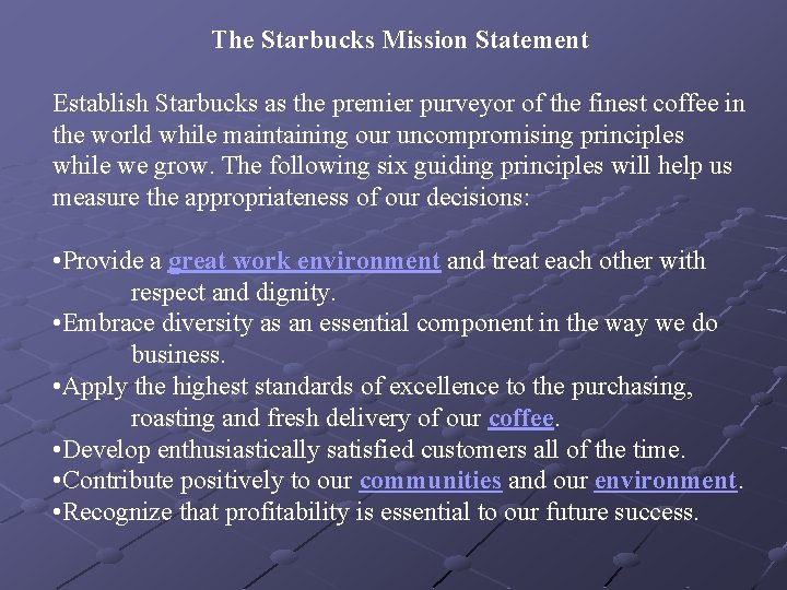 The Starbucks Mission Statement Establish Starbucks as the premier purveyor of the finest coffee