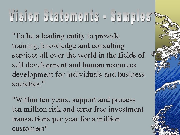 "To be a leading entity to provide training, knowledge and consulting services all over