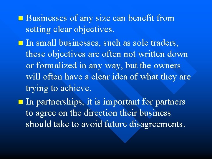 Businesses of any size can benefit from setting clear objectives. n In small businesses,
