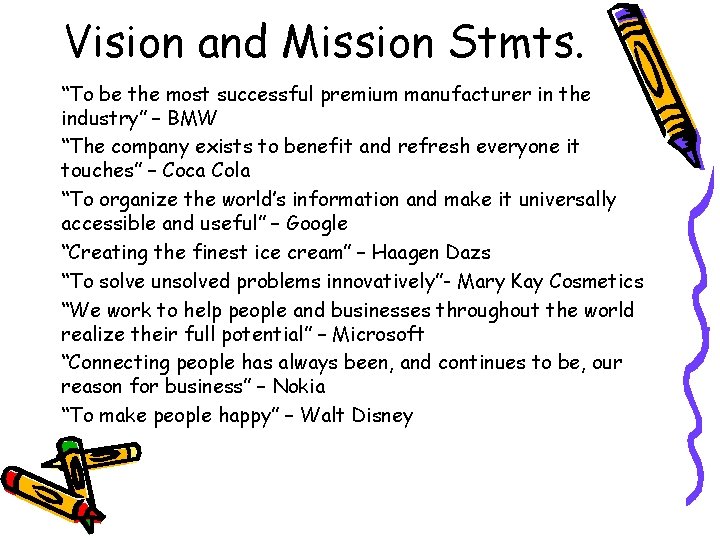 Vision and Mission Stmts. “To be the most successful premium manufacturer in the industry”