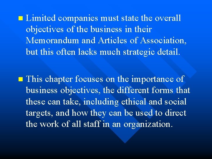 n Limited companies must state the overall objectives of the business in their Memorandum