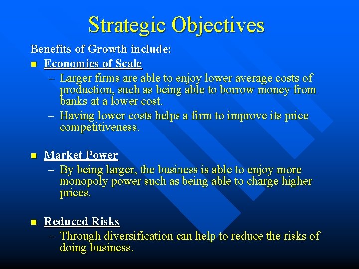 Strategic Objectives Benefits of Growth include: n Economies of Scale – Larger firms are