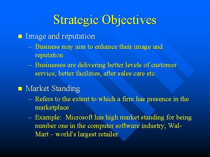 Strategic Objectives n Image and reputation – Business may aim to enhance their image