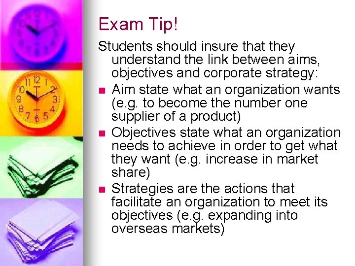 Exam Tip! Students should insure that they understand the link between aims, objectives and