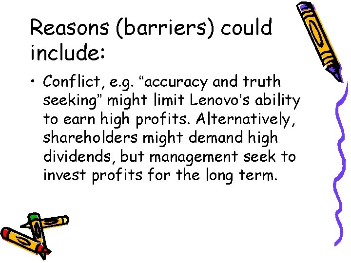 Reasons (barriers) could include: • Conflict, e. g. “accuracy and truth seeking” might limit