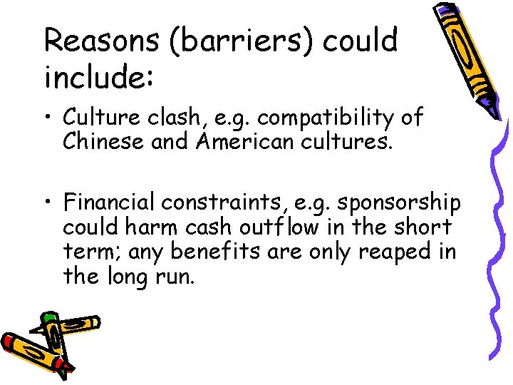 Reasons (barriers) could include: • Culture clash, e. g. compatibility of Chinese and American
