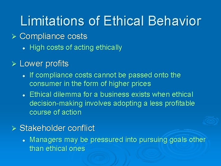 Limitations of Ethical Behavior Ø Compliance costs l Ø Lower profits l l Ø