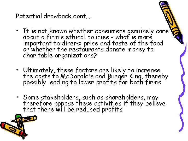 Potential drawback cont…. • It is not known whether consumers genuinely care about a