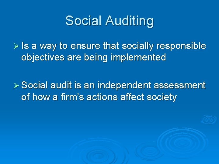 Social Auditing Ø Is a way to ensure that socially responsible objectives are being