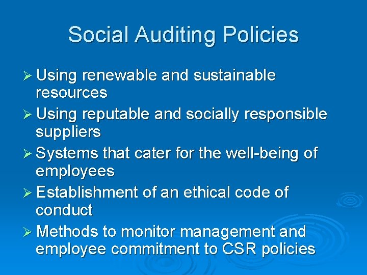 Social Auditing Policies Ø Using renewable and sustainable resources Ø Using reputable and socially