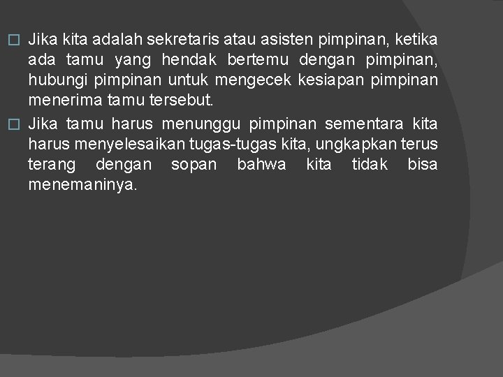 Jika kita adalah sekretaris atau asisten pimpinan, ketika ada tamu yang hendak bertemu dengan