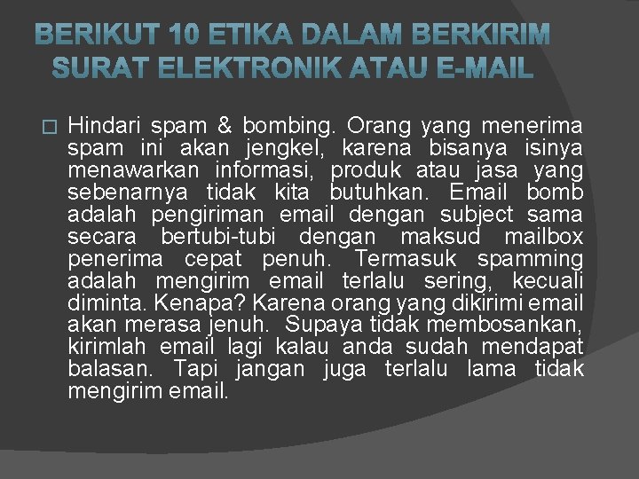 � Hindari spam & bombing. Orang yang menerima spam ini akan jengkel, karena bisanya