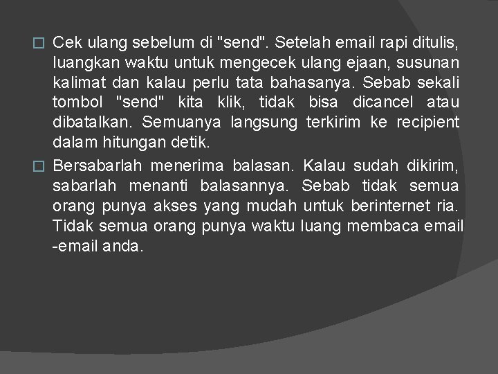 Cek ulang sebelum di "send". Setelah email rapi ditulis, luangkan waktu untuk mengecek ulang