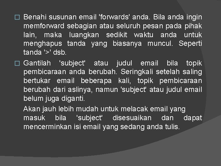 Benahi susunan email 'forwards' anda. Bila anda ingin memforward sebagian atau seluruh pesan pada