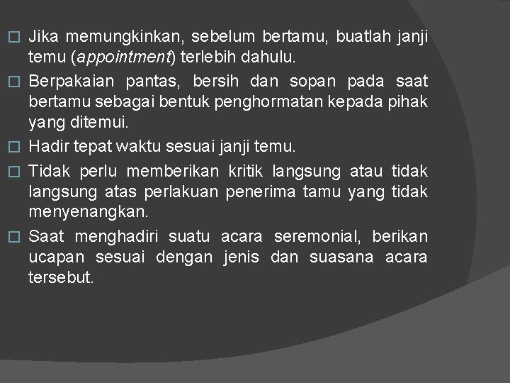 � � � Jika memungkinkan, sebelum bertamu, buatlah janji temu (appointment) terlebih dahulu. Berpakaian