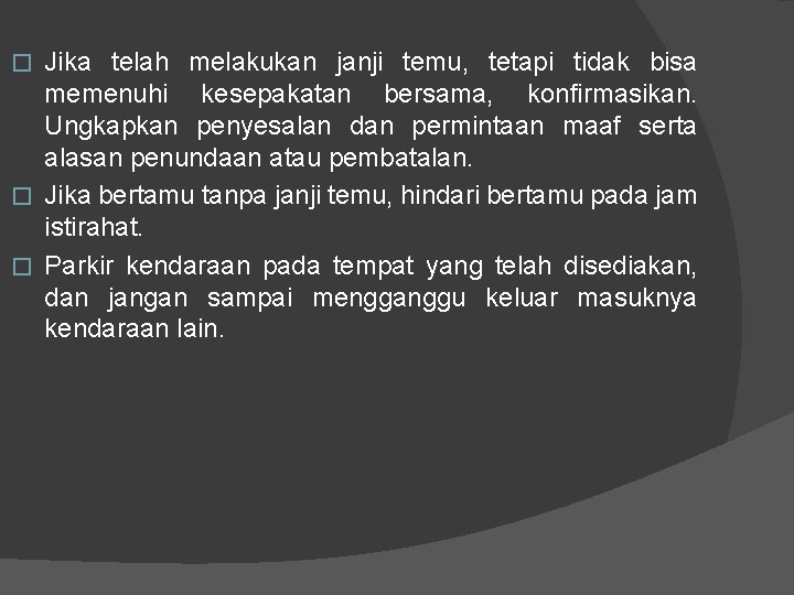 Jika telah melakukan janji temu, tetapi tidak bisa memenuhi kesepakatan bersama, konfirmasikan. Ungkapkan penyesalan