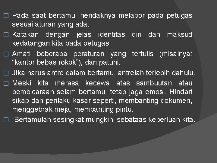 � � � Pada saat bertamu, hendaknya melapor pada petugas sesuai aturan yang ada.