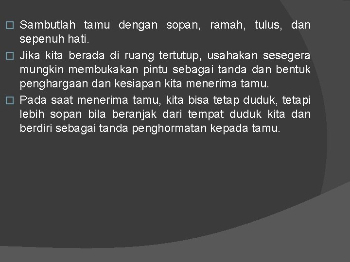 Sambutlah tamu dengan sopan, ramah, tulus, dan sepenuh hati. � Jika kita berada di