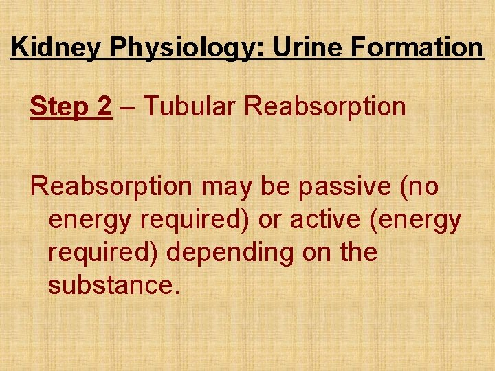 Kidney Physiology: Urine Formation Step 2 – Tubular Reabsorption may be passive (no energy