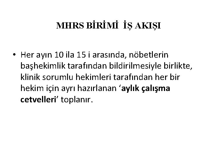 MHRS BİRİMİ İŞ AKIŞI • Her ayın 10 ila 15 i arasında, nöbetlerin başhekimlik