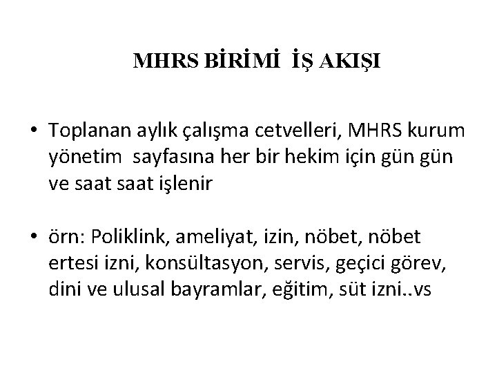 MHRS BİRİMİ İŞ AKIŞI • Toplanan aylık çalışma cetvelleri, MHRS kurum yönetim sayfasına her