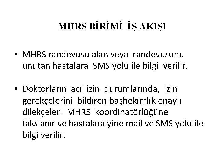 MHRS BİRİMİ İŞ AKIŞI • MHRS randevusu alan veya randevusunu unutan hastalara SMS yolu