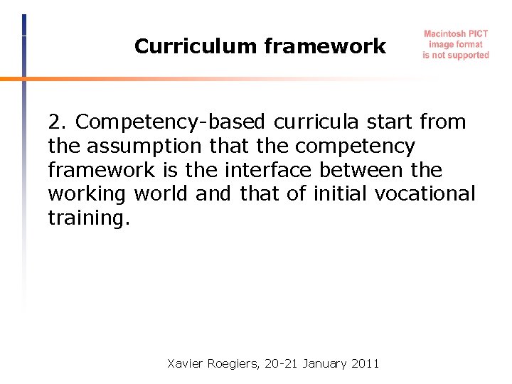 Curriculum framework 2. Competency-based curricula start from the assumption that the competency framework is