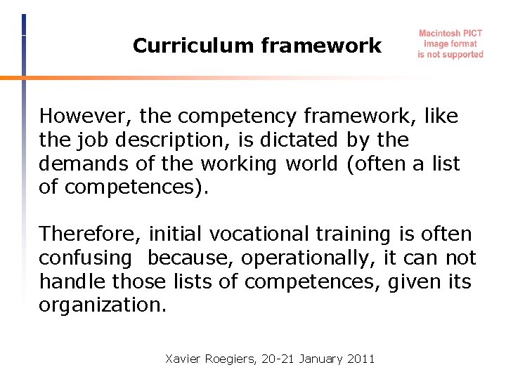 Curriculum framework However, the competency framework, like the job description, is dictated by the