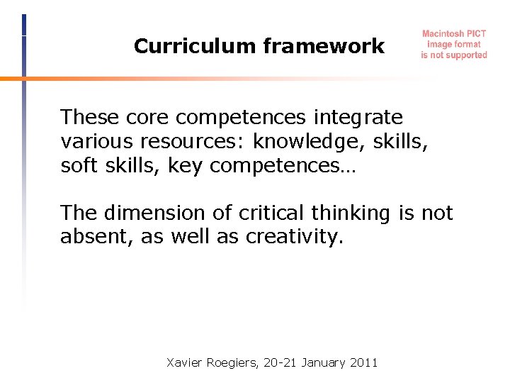 Curriculum framework These core competences integrate various resources: knowledge, skills, soft skills, key competences…