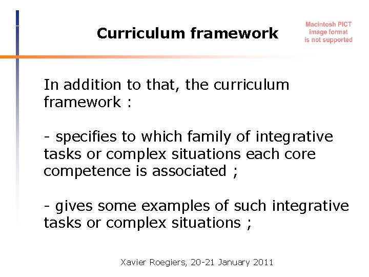 Curriculum framework In addition to that, the curriculum framework : - specifies to which