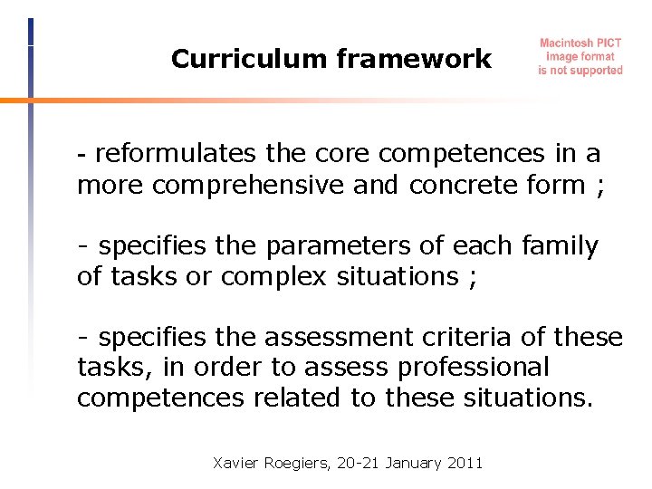 Curriculum framework - reformulates the core competences in a more comprehensive and concrete form