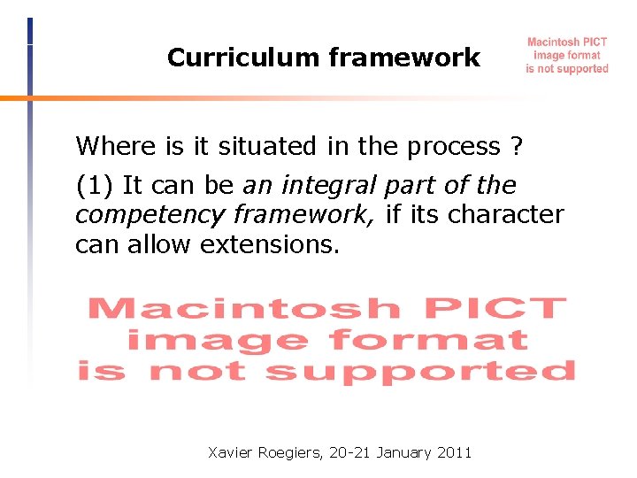 Curriculum framework Where is it situated in the process ? (1) It can be