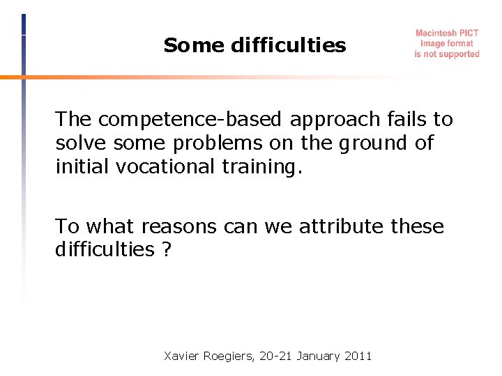 Some difficulties The competence-based approach fails to solve some problems on the ground of