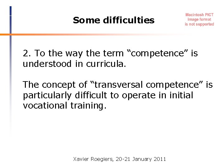 Some difficulties 2. To the way the term “competence” is understood in curricula. The