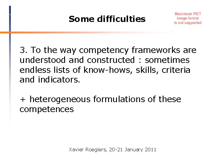 Some difficulties 3. To the way competency frameworks are understood and constructed : sometimes