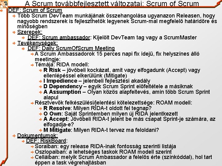 A Scrum továbbfejlesztett változatai: Scrum of Scrum DEF: Scrum of Scrum Több Scrum Dev.