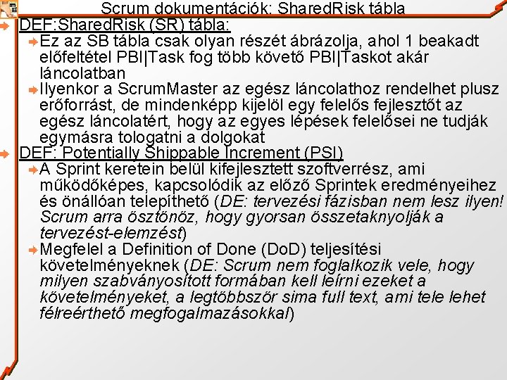 Scrum dokumentációk: Shared. Risk tábla DEF: Shared. Risk (SR) tábla: Ez az SB tábla