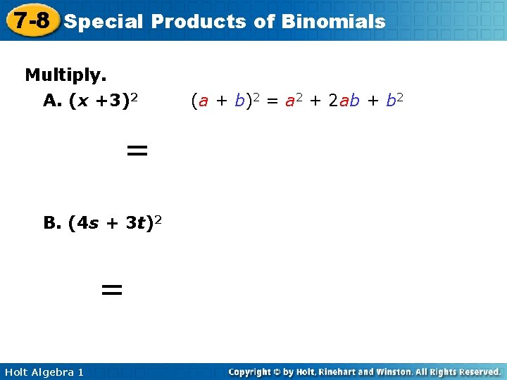 7 -8 Special Products of Binomials Multiply. A. (x +3)2 = (a + b)2