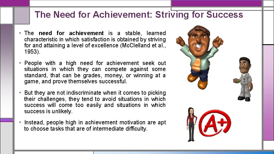 The Need for Achievement: Striving for Success • The need for achievement is a
