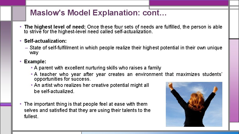 Maslow's Model Explanation: cont… • The highest level of need: Once these four sets