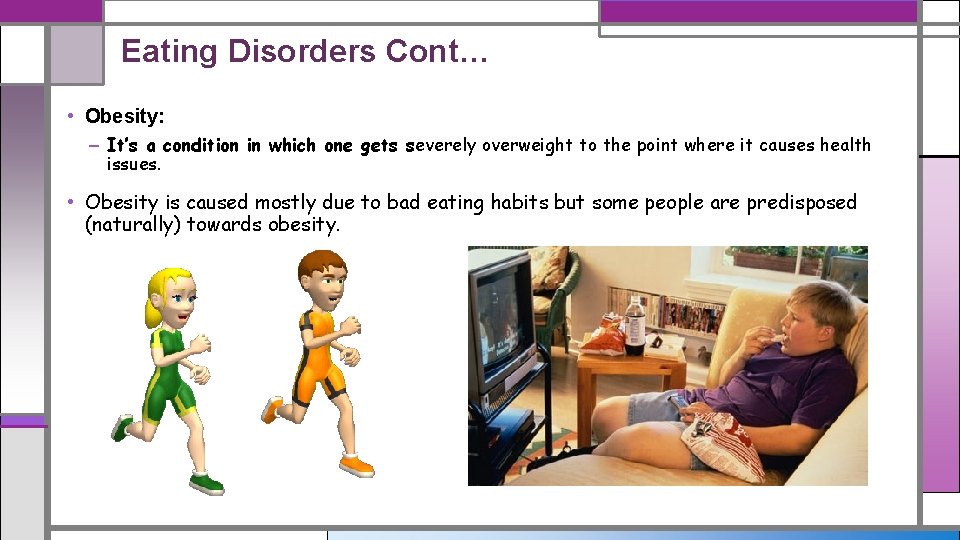 Eating Disorders Cont… • Obesity: – It’s a condition in which one gets severely