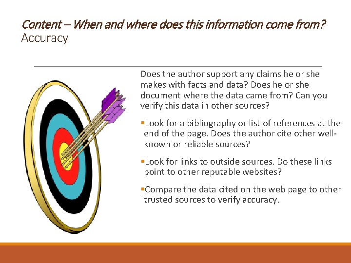 Content – When and where does this information come from? Accuracy Does the author