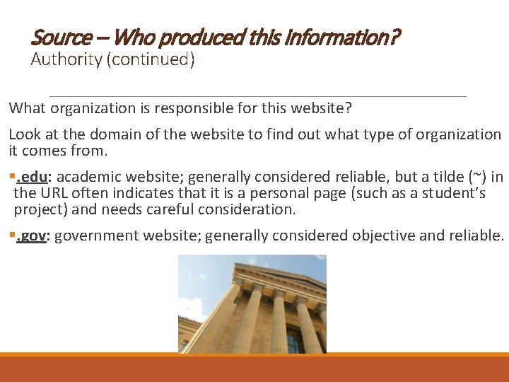 Source – Who produced this information? Authority (continued) What organization is responsible for this