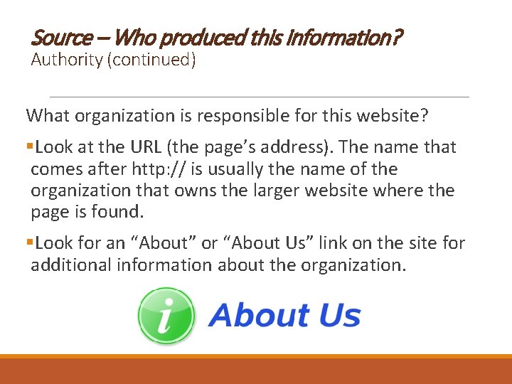 Source – Who produced this information? Authority (continued) What organization is responsible for this