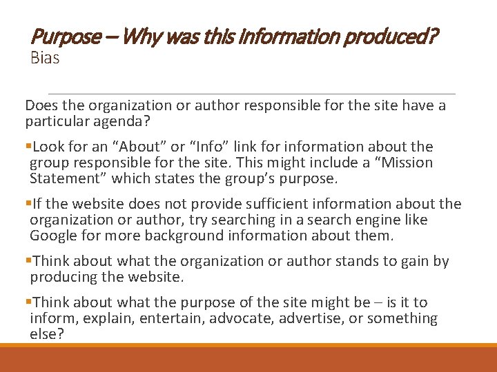 Purpose – Why was this information produced? Bias Does the organization or author responsible