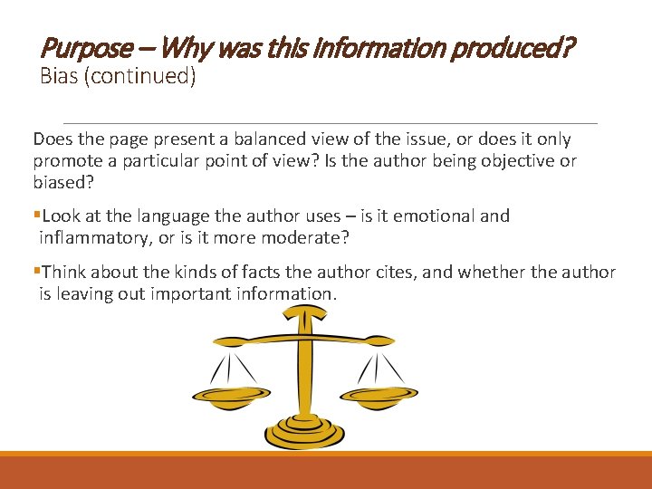Purpose – Why was this information produced? Bias (continued) Does the page present a