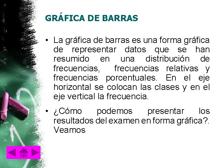 GRÁFICA DE BARRAS • La gráfica de barras es una forma gráfica de representar