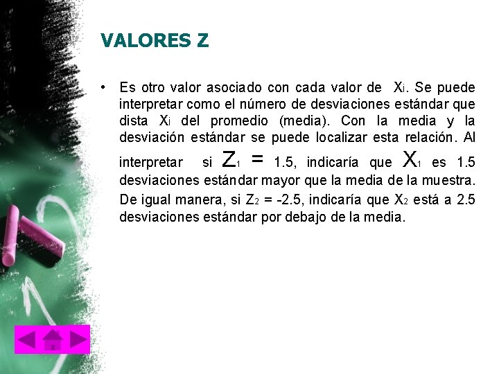 VALORES Z • Es otro valor asociado con cada valor de Xi. Se puede