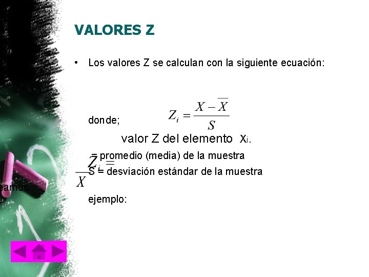 eamos VALORES Z • Los valores Z se calculan con la siguiente ecuación: donde;