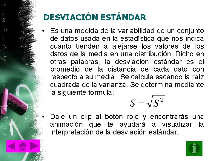 DESVIACIÓN ESTÁNDAR • Es una medida de la variabilidad de un conjunto de datos